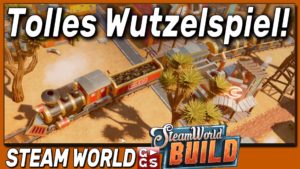 Steam World Build | Folgen 1 - 4