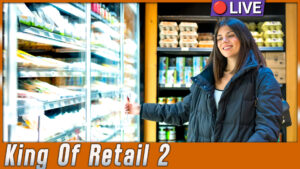 King Of Retail 2 🔴 [4] Folge 10 - 12